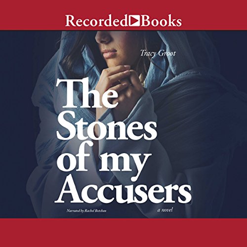 Stones of My Accusers by Tracy Groot