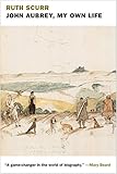 John Aubrey, My Own Life by 