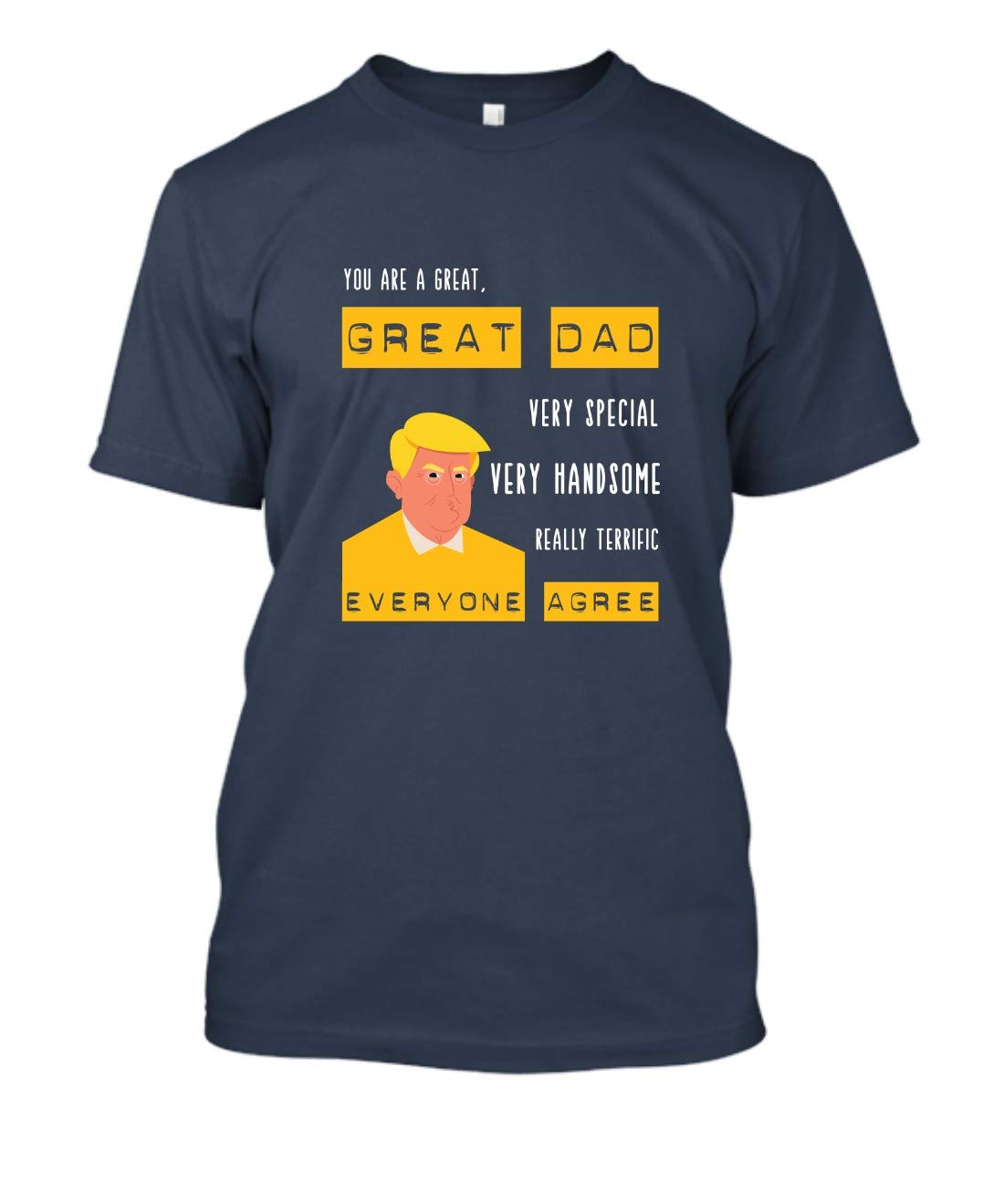 Funny Donald Trump You Are Great Dad T-shirts Happy Father Days T-shirts For Navy