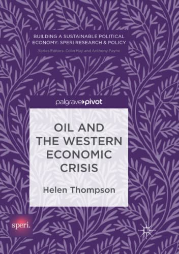 Oil and the Western Economic Crisis (Building a Sustainable Political Economy: SPERI Research & Policy)