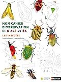 Mon cahier d'observation et d'activités : Les insectes by