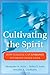 Cultivating the Spirit: How College Can Enhance Students' Inner Lives