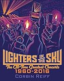 Lighters in the Sky: The All-Time Greatest Concerts, 1960-2016 by 