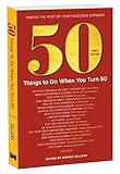 50 Things to Do When You Turn 50 Third Edition (Milestone)