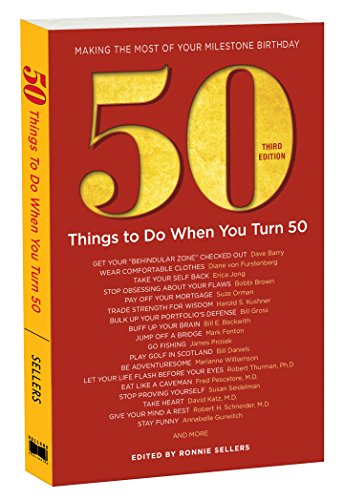 50 Things to Do When You Turn 50  Third Edition (Milestone) (Best Things About Women)