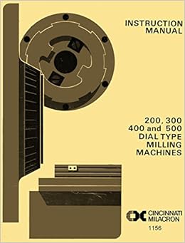 Cincinnati Nos 200 300 400 500 Dial Type Milling Machines Model Ll Instructions Manual Misc Amazon Com Books