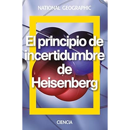 El principio de incertidumbre de Heisenberg (NATGEO CIENCIAS) El principio de incertidumbre de Heisenberg (NATGEO CIENCIAS)