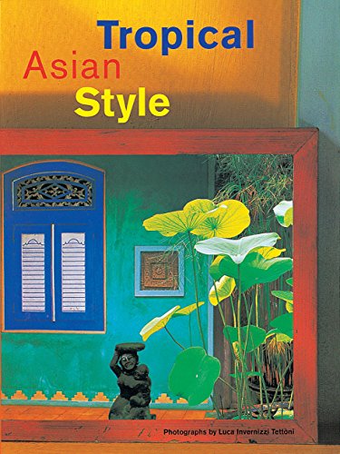 Tropical Asian Style by William Warren et al, Luca Invernizzi Tettoni