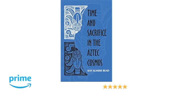 Amazoncom Time And Sacrifice In The Aztec Cosmos Religion - 