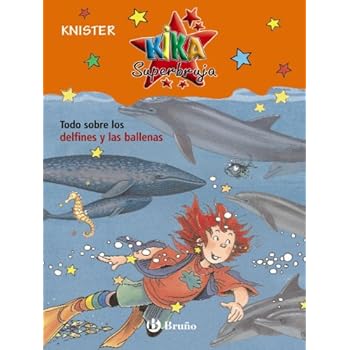 Todo sobre los delfines y las ballenas (Castellano - A Partir De 8 Años - Personajes - Kika Superbruja)