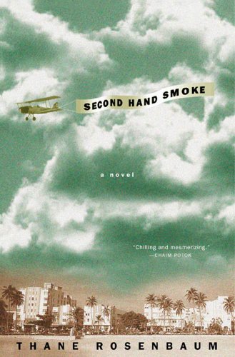 Second Hand Smoke: A Novel by Thane Rosenbaum