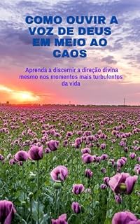 Livro Como ouvir a voz de Deus em meio ao caos: Aprenda a discernir a direção divina mesmo nos momentos mais turbulentos da vida