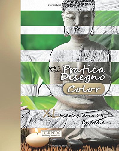 Pratica Disegno Color Xl Eserciziario 25 Buddha Italian Edition Herpers York P 9781981326259 Amazon Com Books