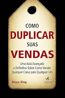 Livro Como duplicar suas vendas: Uma aula avançada e definitiva sobre como vender qualquer coisa para qualquer um