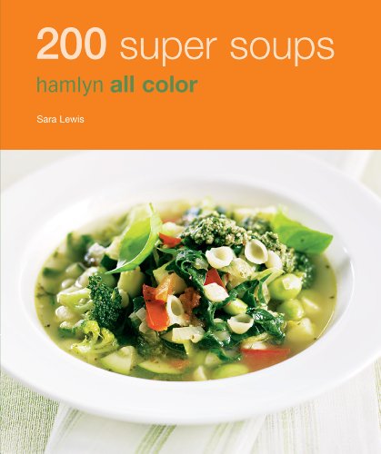 Hamlyn All Colour Cookery: 200 Super Soups: Hamlyn All Color Cookbook