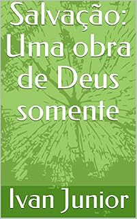 Livro Salvação: Uma obra de Deus somente