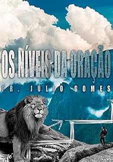 Os Níveis da Oração: Pr Julio Gomes