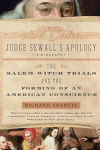 Judge Sewall S Apology The Salem Witch Book By Richard Francis