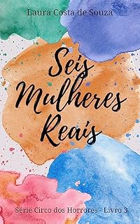 Livro Seis Mulheres Reais (Circo dos Horrores)