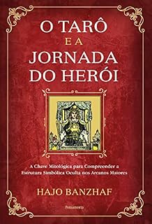 Livro O tarô e a jornada do herói: A chave mitológica para compreender a estrutura simbólica oculta nos arcanos maiores