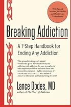 Breaking Addiction: A 7-Step Handbook for Ending Any Addiction