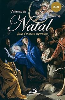 Novena de Natal 2021: Jesus é a nossa esperança (Novenas e orações)