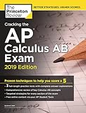 Cracking the AP Calculus AB Exam, 2019 Edition: Practice Tests & Proven Techniques to Help You Score