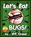 LET'S EAT BUGS!: A Thought-Provoking Introduction to Edible Insects for Adventurous Teens and Adults (2nd Edition) (Let's Eat Bugs)