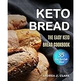 Ketogenic Bread: 35 Low-Carb Keto Bread, Buns, Bagels, Muffins, Waffles, Pizza Crusts, Crackers &amp; Breadsticks for Weight Loss and Healthy Living