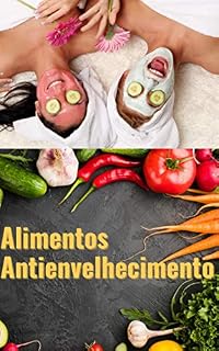 Livro Super Alimentos Antienvelhecimento: Alimentos anti-idade