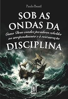 Livro Sob as ondas da disciplina: Como Deus conduz pecadores rebeldes ao arrependimento e à restauração
