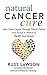 Natural Cancer Cure: How I beat Cancer through diet and herbs and found a life of health and hope (H by Russ Lawson