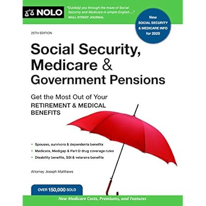 Social Security, Medicare and Government Pensions: Get the Most Out of Your RETIREMENT & MEDICAL BENEFITS Social Security, Medicare and Government Pensions: Get the Most Out of Your RETIREMENT & MEDICAL BENEFITS
