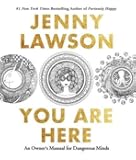 You Are Here: An Owner's Manual for Dangerous Minds