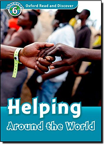 Oxford Read and Discover: Level 6: Helping Around the World