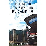 The guide to SUV and RV camping: Buying an SUV, RV Types and basic car camping