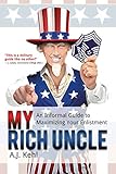 My Rich Uncle: An Informal Guide to Maximizing Your Enlistment by
