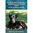 Raising And Training A Doberman Pinscher Puppy: The Pet Dog Bible For Puppies (Teach Smart Not Hard)