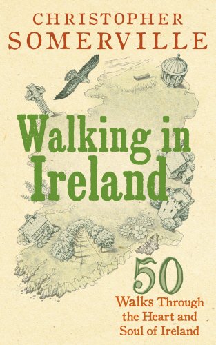 Walking in Ireland: 50 Walks Through the Heart and Soul of Ireland