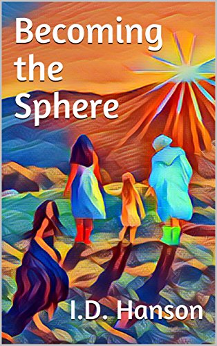 Becoming the Sphere by I.D. Hanson