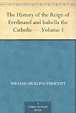 Front cover for the book History of the Reign of Ferdinand and Isabella by William Hickling Prescott