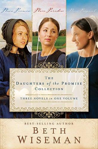 The Daughters of the Promise Collection: Plain Promise, Plain Paradise, Plain Proposal (A Daughters by Beth Wiseman
