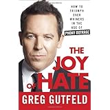The Joy of Hate: How to Triumph over Whiners in the Age of Phony Outrage