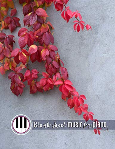 Blank sheet music for piano: Music Manuscript Paper, Staff Paper, Music Notebook 5 Staves, 8.5 x 11, A4, 100 pages, (Music Composition Books) (Volume 4)