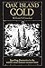 Oak Island Gold: Startling New Discoveries in the World's Most Famous Treasure Hunt by William S Crooker