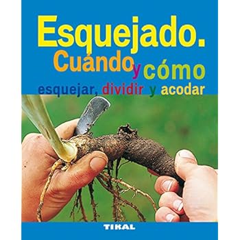 Esquejado. Cuando Y Como Esquejar, Dividir Y Acodar (Jardineria Y Plantas) (Jardinería Y Plantas) Esquejado. Cuando Y Como Esquejar, Dividir Y Acodar (Jardineria Y Plantas) (Jardinería Y Plantas)