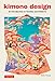 Kimono Design: An Introduction to Textiles and Patterns by Keiko Nitanai
