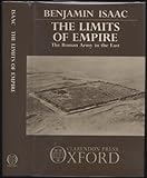The Limits of Empire: The Roman Army in the East by Benjamin H. Isaac