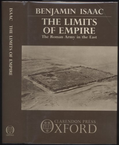 The Limits of Empire: The Roman Army in the East by Benjamin H. Isaac