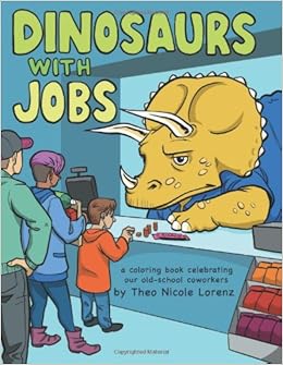 Amazon Com Dinosaurs With Jobs A Coloring Book